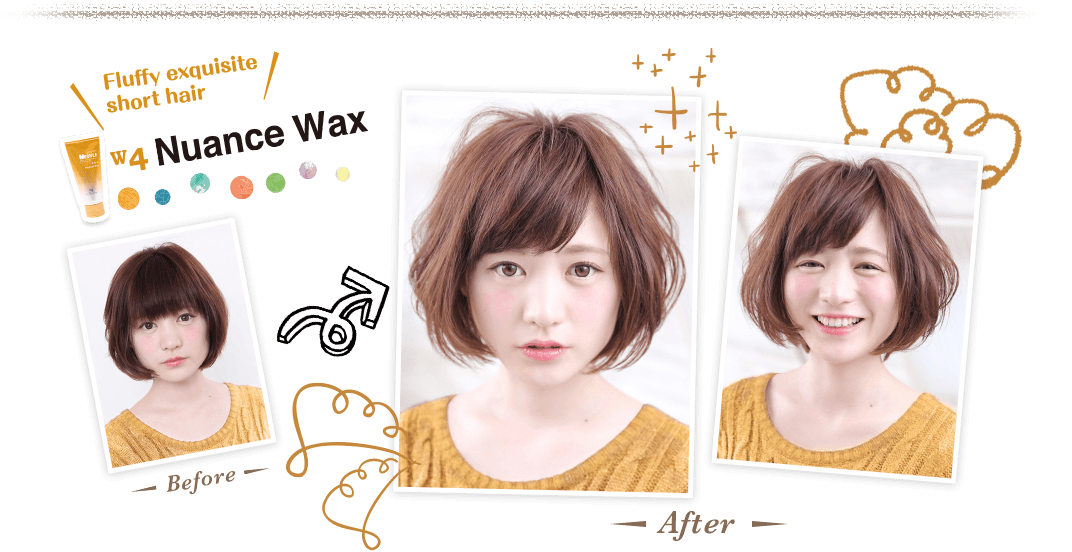 Fluffy exquisite short hair　W4 Nuance Wax